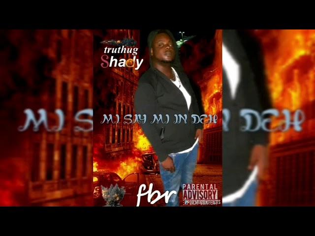 Truthug Shady - Mi Say Mi In Deh (Official Audio)