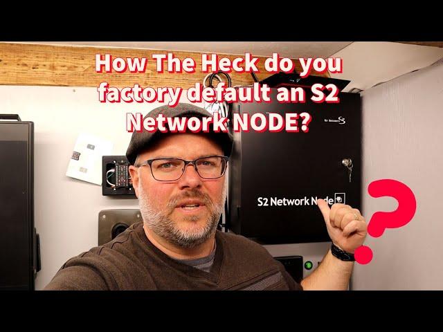 How The Heck do you factory default an S2 Network NODE?