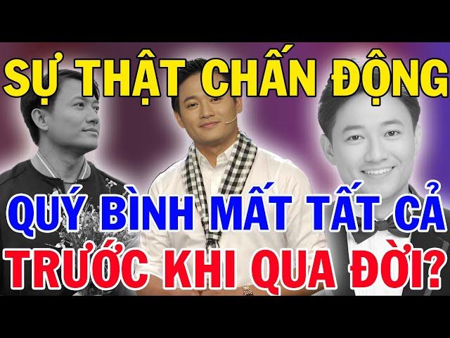  Hé Lộ Sự Thật Chấn Động: Diễn Viên Quý Bình Mất Tất Cả Trước Khi Qua Đời? 