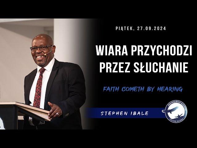 27.09.2024 – Stephen Ibale – Wiara przychodzi przez słuchanie | Faith Cometh By Hearing