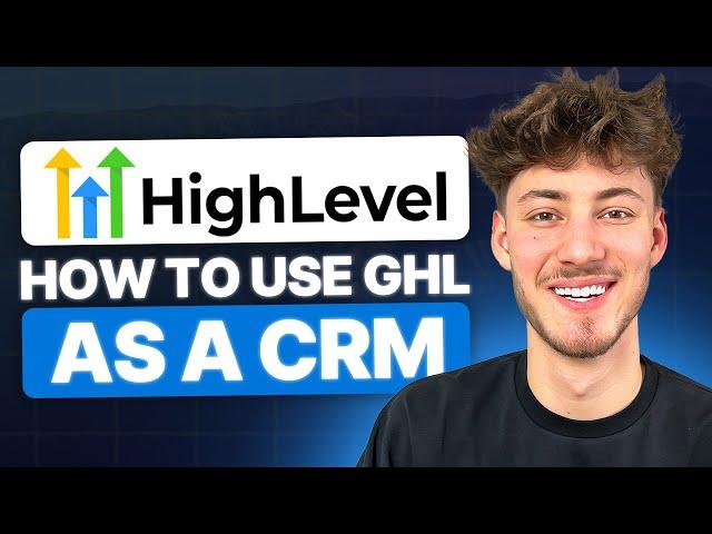 How To Use GoHighLevel as a CRM (HighLevel CRM Tutorial 2024)