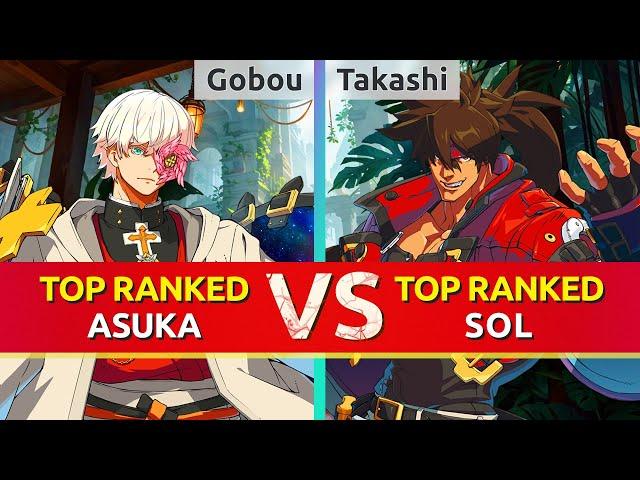 GGST ▰ Gobou (TOP Ranked Asuka) vs Takashi (TOP Ranked Sol). High Level Gameplay