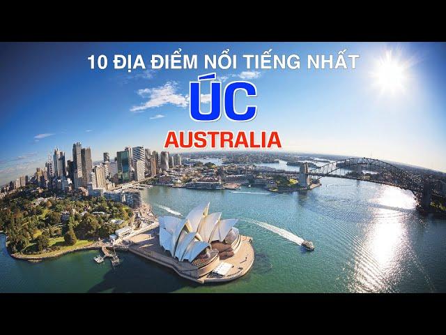 DU LỊCH ÚC đến 10 Địa Điểm Nổi Tiếng và Đẹp Nhất Úc. Australia Top 10 Places to Visit and Discover.