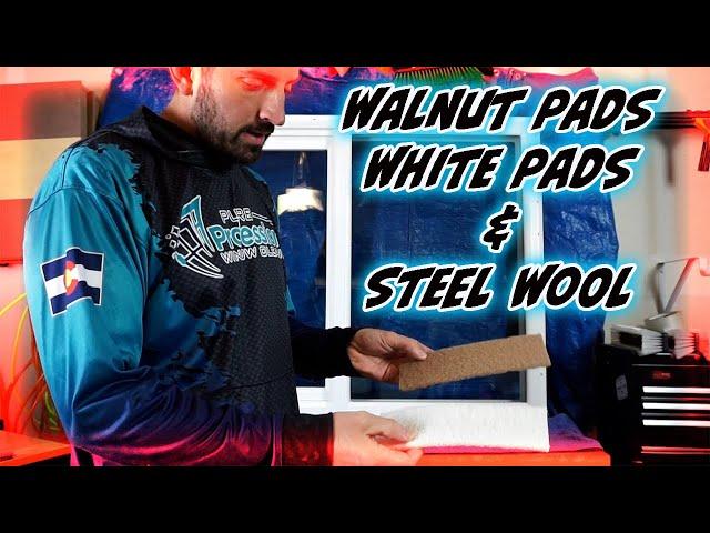 STEEL WOOL, WALNUT PAD & WHITE PADS, WHEN TO USE! | THE WINDOW LAB