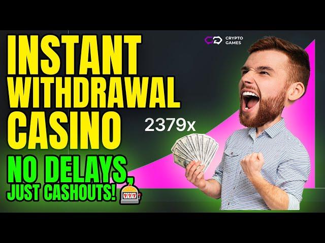 Instant Withdrawal Casino 2025 (FAST & SECURE🪙) - Withdraw Your Winnings in Seconds