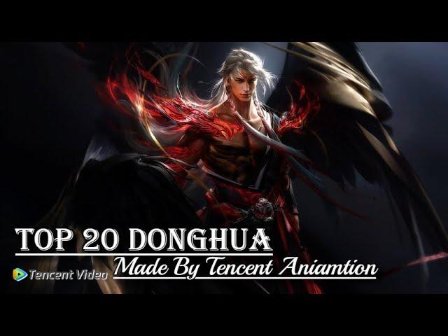 Top 20 Donghua Made by Tencent - 20 Best Donghua by Tencent Animation | Action/Adventure/Romance