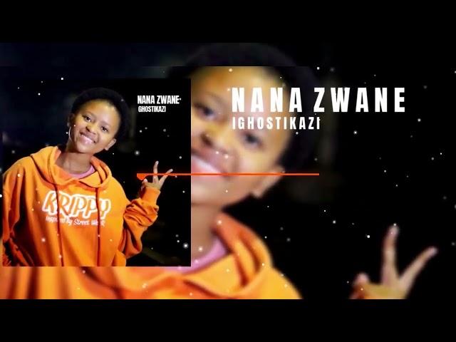 Nana Zwane ft RapKing- IGHOSTIKAZI