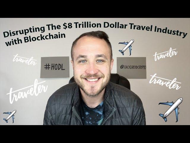 Disrupting The $8 Trillion Dollar Travel Industry with Blockchain - Traveler.com