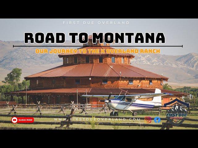 Road to Montana EP2: OUR JOURNEY TO THE X OVERLAND RANCH