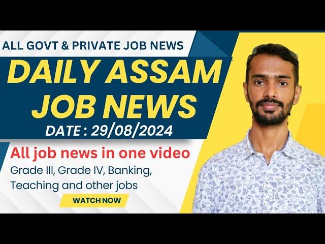 Daily Assam Job Alert | Private and Govt Assam Job Career | Date 29/08/2024