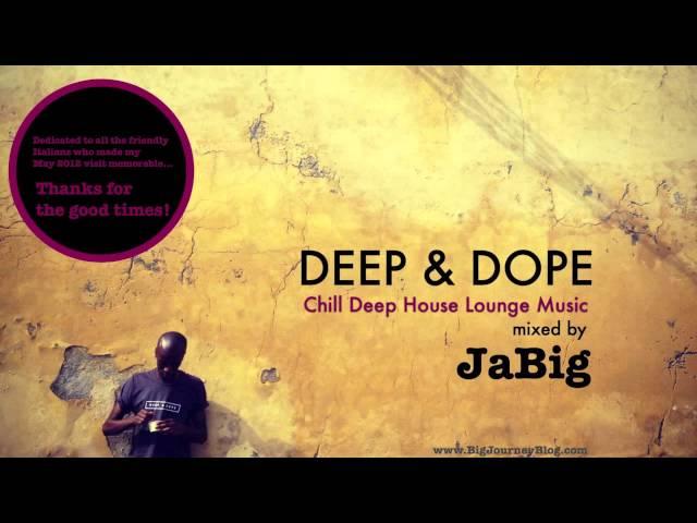 Chill Deep House Lounge Music DJ Mix & Playlist by JaBig [DEEP & DOPE Lucca]