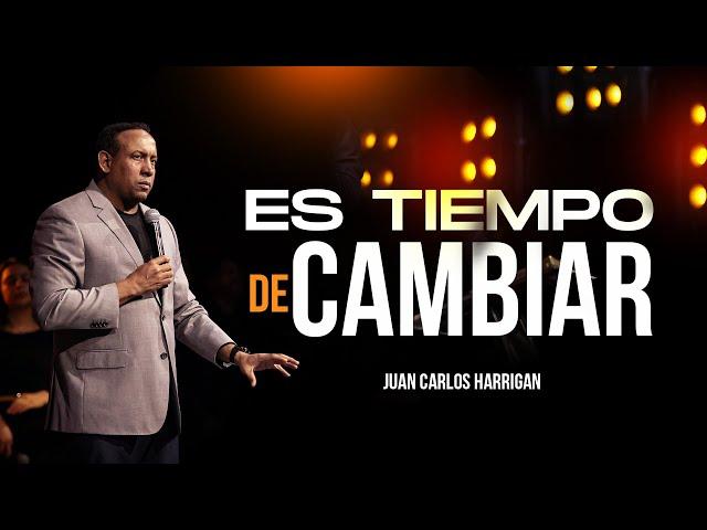 Es tiempo de Cambiar - Pastor Juan Carlos Harrigan (Mensaje Completo)