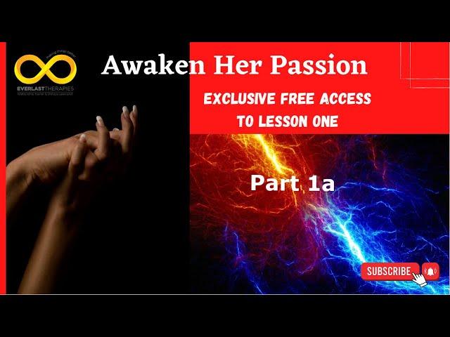 Awaken Her Passion - 1A: Free Information & Training Session