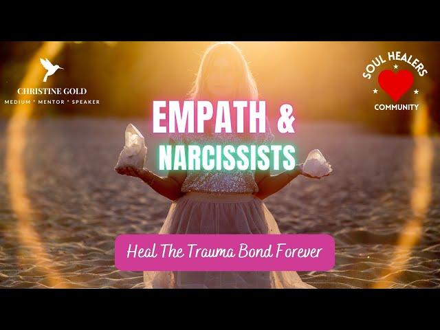 Empath & Narcissist: Heal The Trauma Bond Forever!