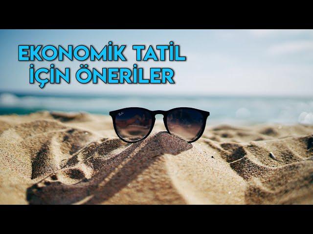 EKONOMİK TATİL İÇİN ÖNERİLER - UCUZ SEYAHAT ETMENİN YOLLARI