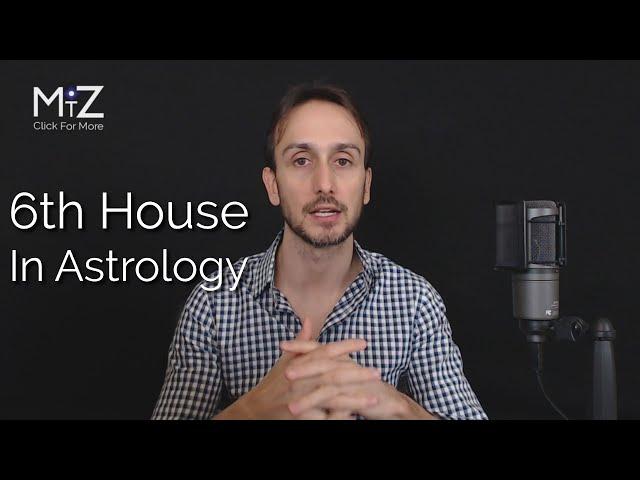 6th House in Astrology - Meaning Explained