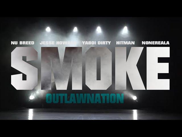 Smoke - Nu Breed - Jesse Howard - YaBoi Dirty - Hitman - NoneRealA OutlawNation