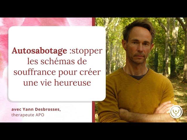 Autosabotage : stopper les schémas de souffrance pour créer une vie heureuse