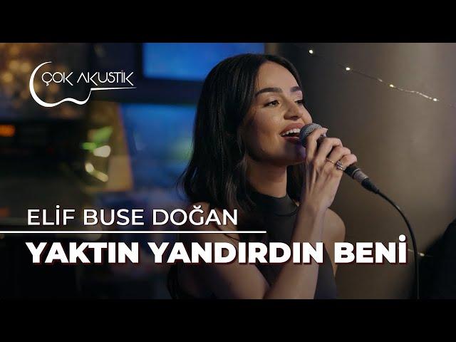 Elif Buse Doğan - Yaktın Yandırdın Beni | Çok Akustik