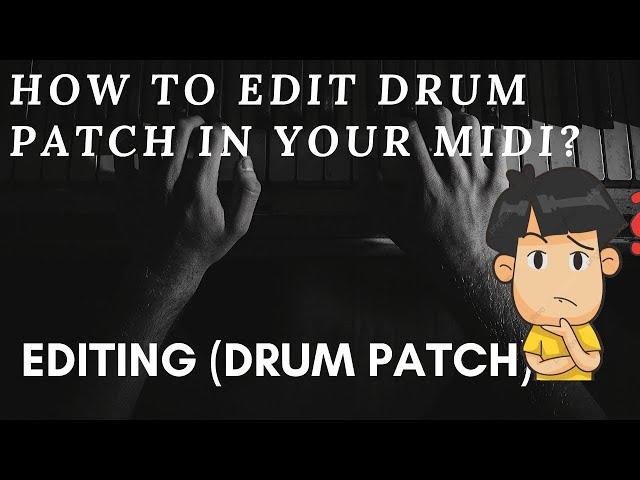 MIDI FILE : HOW TO EDIT MIDI DRUM PATCH | Video Tutorial ,Tips & Tricks (2020)