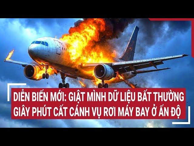 Diễn biến mới: Giật mình dữ liệu bất thường giây phút cất cánh vụ rơi máy bay chở 242 người ở Ấn Độ