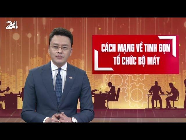 Tổng Bí thư Tô Lâm: "Tinh gọn bộ máy là "phẫu thuật khối u" để cơ thể khỏe mạnh" | VTV24