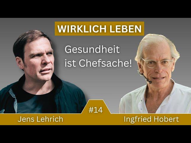 GESUNDHEIT IST CHEFSACHE! Jens Lehrich & Dr. Ingfried Hobert über Eigenverantwortung bei Gesundheit!