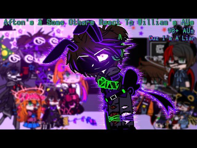 Afton's and Some Others React to William's AUs || Song: Cuz I'm a Liar || Ft. 90+ Ocs || FNaF