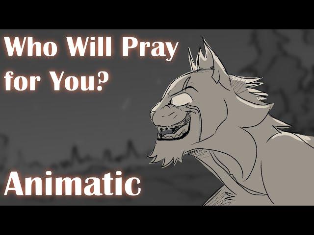 Who Will Pray For You? ◈ Animatic Commission