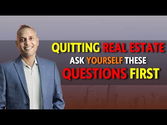 Quitting Real Estate Ask Yourself These Questions First | Coach Sanat #coachsanat #realestate