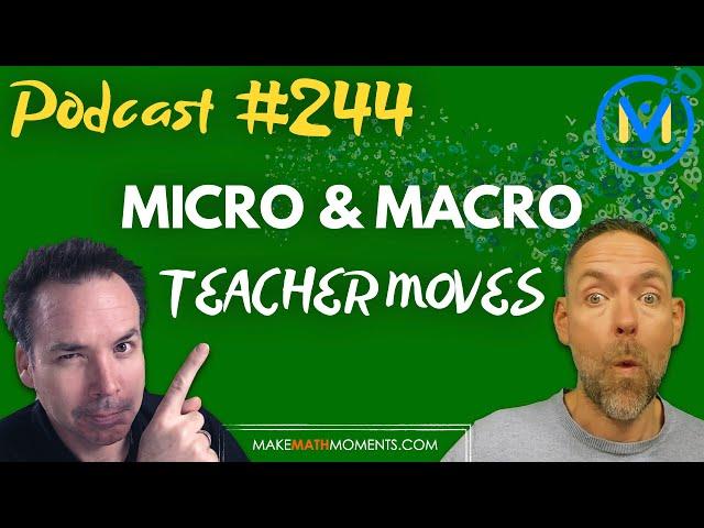 Ep244: Micro & Macro Teacher Moves - A Math Mentoring Moment