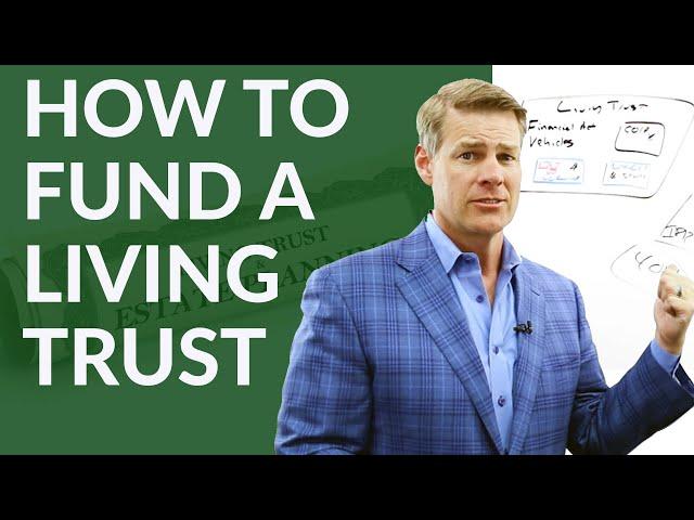 How To Fund a Living Trust | Avoid Probate the Correct Way