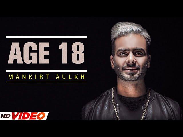 Mankirt Aulakh : Age 18 (Full Song) | Dj Flow | Sukh Sanghera | Singga | New Punjabi Song 2024