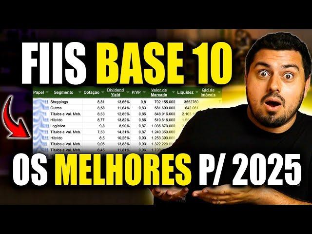 10 MELHORES FIIS BASE 10 - LISTA ATUALIZADA P/ 2025