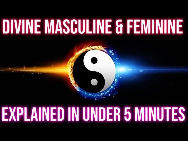 The Divine Feminine & Divine Masculine Explained In Under 5 Minutes