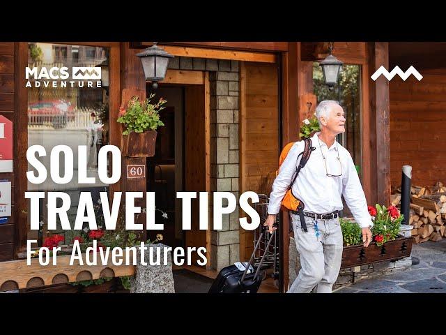 Solo Travel Tips for Adventurers | Macs Adventure