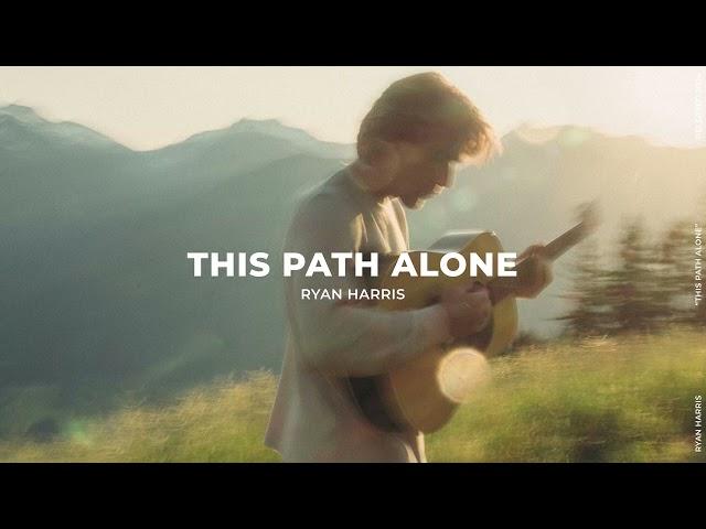 "This Path Alone" Ryan Harris (Official Lyric Video) 