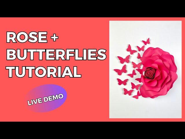 Paper Flower Tutorial, Rose and Butterflies Live Demo, SVG Files, Cricut Creation, Paper Crafting