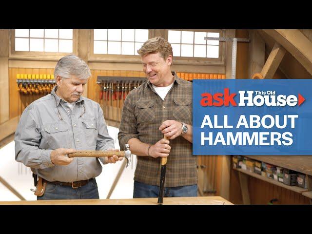 All About Hammers | Ask This Old House