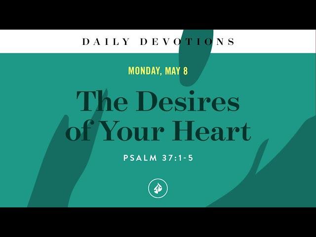 The Desires of Your Heart – Daily Devotional