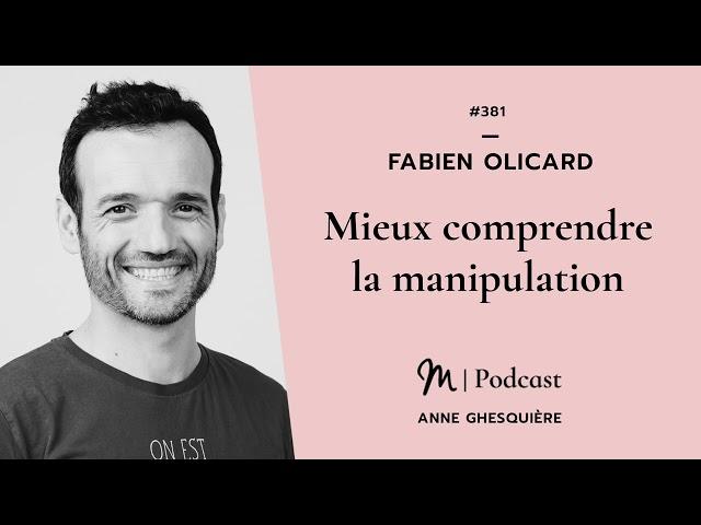 #381 Fabien Olicard : Mieux comprendre la manipulation