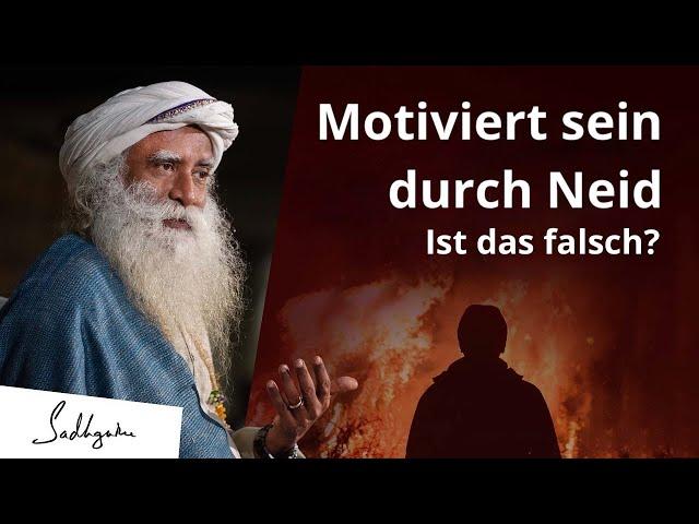 Motiviert durch Neid - ist das falsch? | Sadhguru