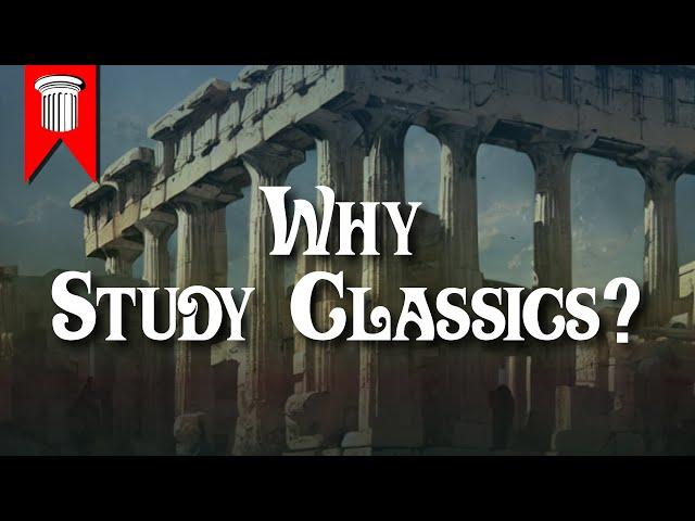 Why Study Classics?