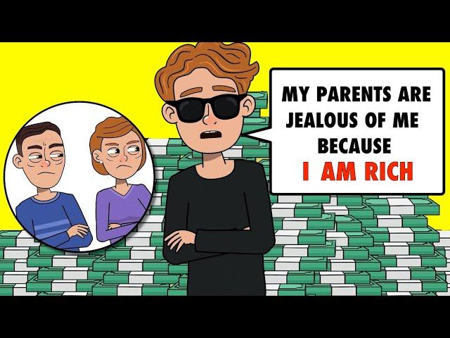 My Parents Are Jealous Of Me Because I Am Rich