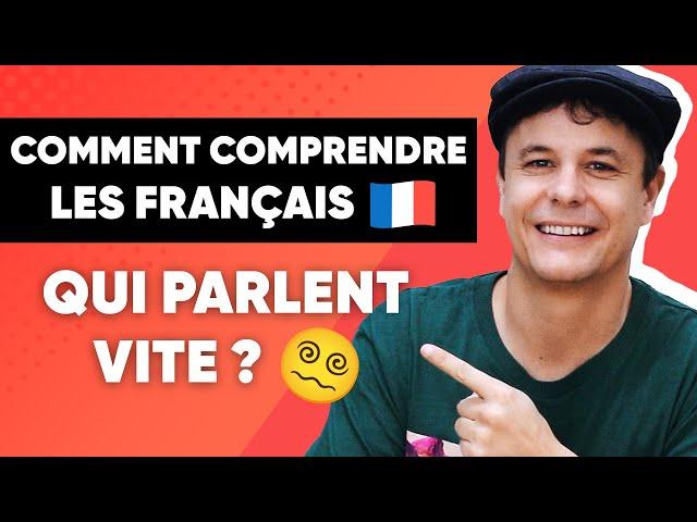 Comprendre les Français même quand ils Parlent très Vite ‍‍