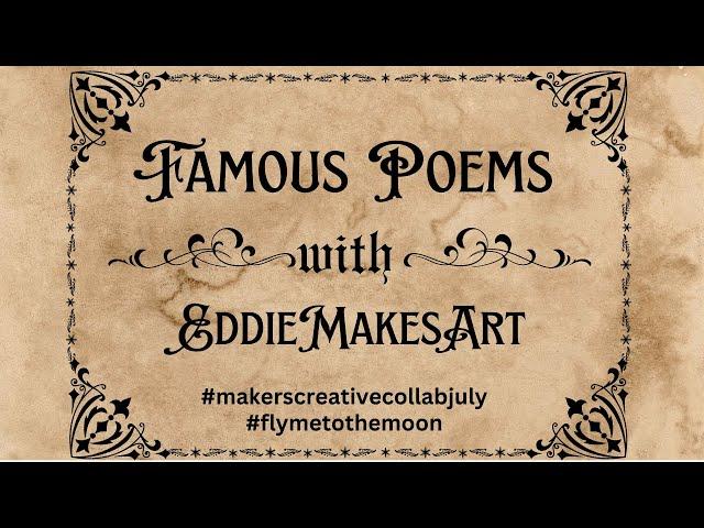 Famous Poems With EddieMakesArt #makerscreativecollab