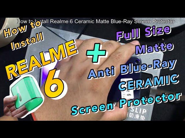 How to Install | Realme 6 | Full Size | Matte | Anti Blue-Ray | Ceramic | Screen Protector