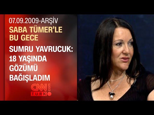 Sumru Yavrucuk: İnsanlar Organ Bağışına Sıcak Bakmıyor - Saba Tümer'le Bu Gece - 07.09.2009