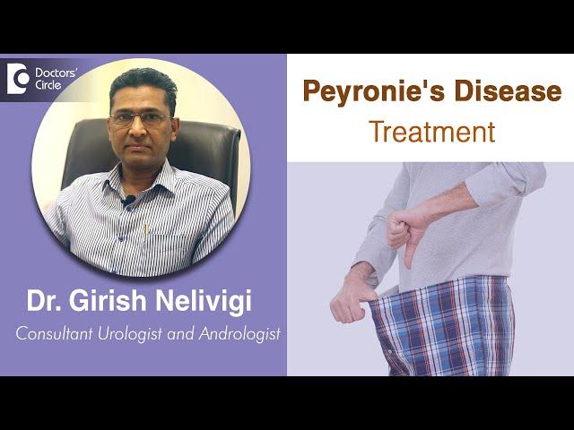 PEYRONIE’S DISEASE in Men| Best Treatment of Peyronie’s Disease-Dr.Girish Nelivigi | Doctors' Circle