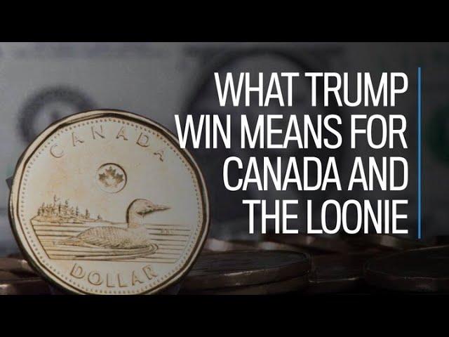 What Trump win means for Canada and the loonie